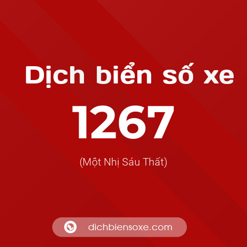 Ý nghĩa biển số xe 1267 là gì?