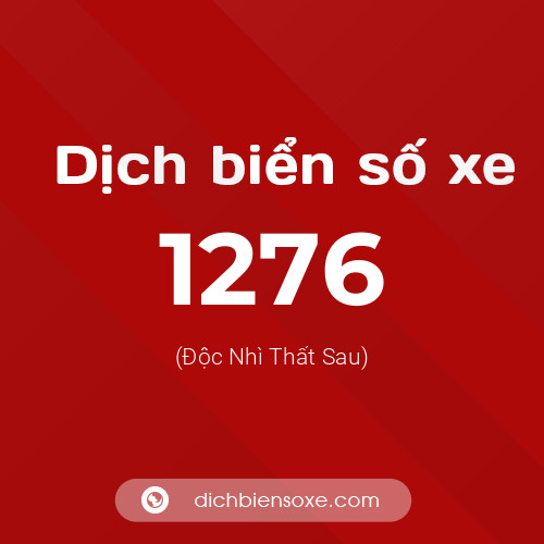 Ý nghĩa biển số xe 1276 là gì?
