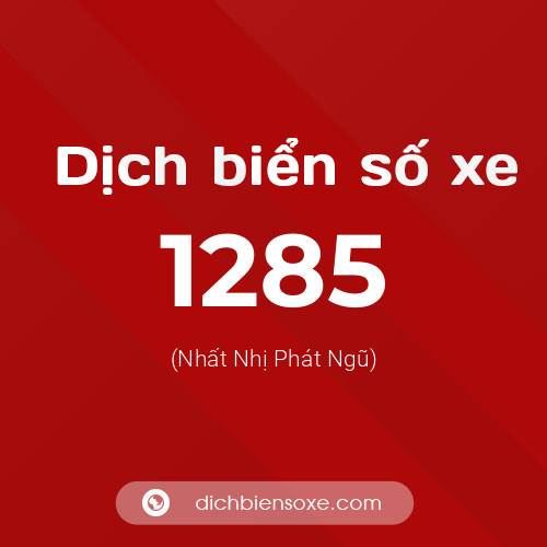 Ý nghĩa biển số xe 1285 là gì?