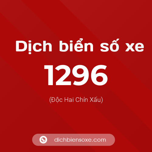 Ý nghĩa biển số xe 1296 là gì?