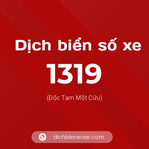 Ý nghĩa biển số xe 1319 là gì?