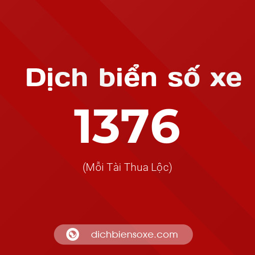 Ý nghĩa biển số xe 1376 là gì?