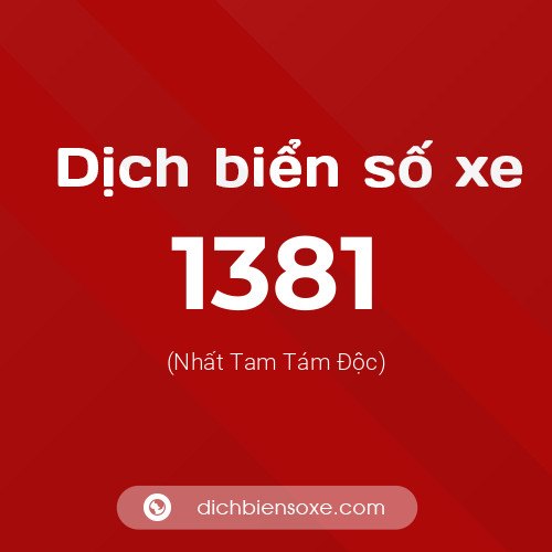Ý nghĩa biển số xe 1381 là gì?