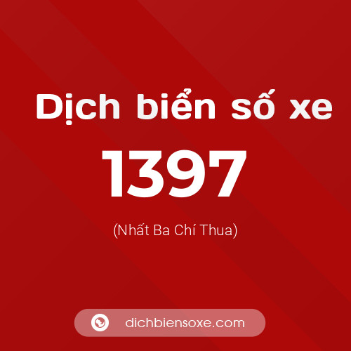 Ý nghĩa biển số xe 1397 là gì?