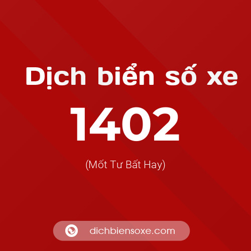 Ý nghĩa biển số xe 1402 là gì?