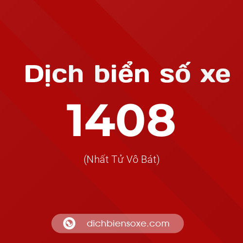 Ý nghĩa biển số xe 1408 là gì?
