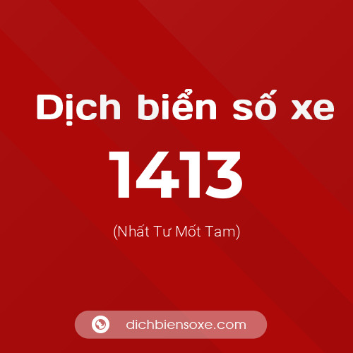 Ý nghĩa biển số xe 1413 là gì?