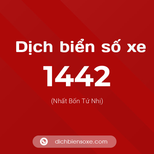 Ý nghĩa biển số xe 1442 là gì?