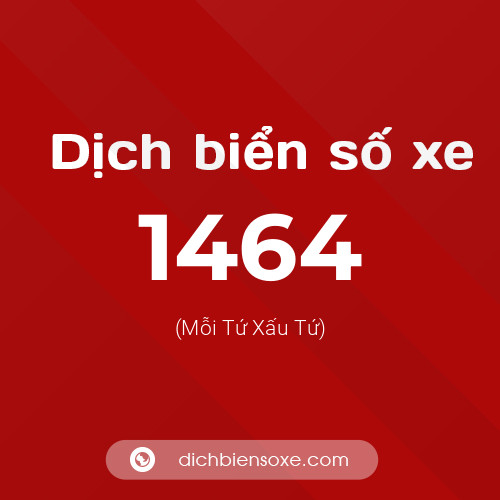 Ý nghĩa biển số xe 1464 là gì?