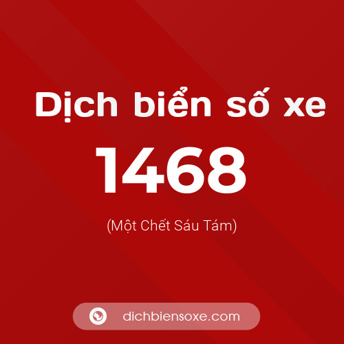 Ý nghĩa biển số xe 1468 là gì?