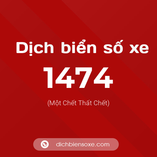 Ý nghĩa biển số xe 1474 là gì?