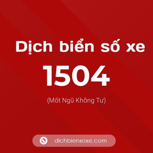 Ý nghĩa biển số xe 1504 là gì?