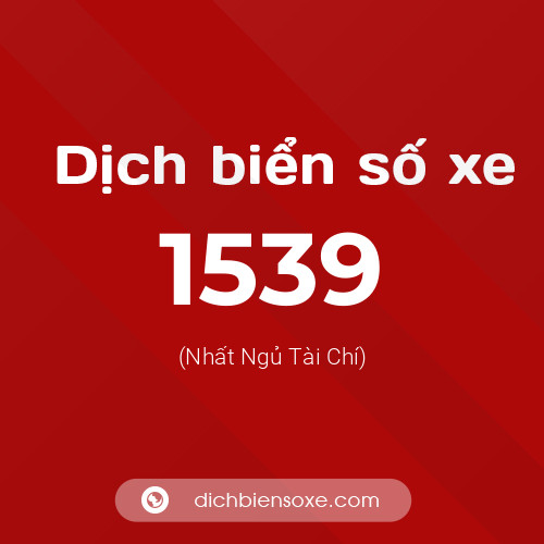 Ý nghĩa biển số xe 1539 là gì?