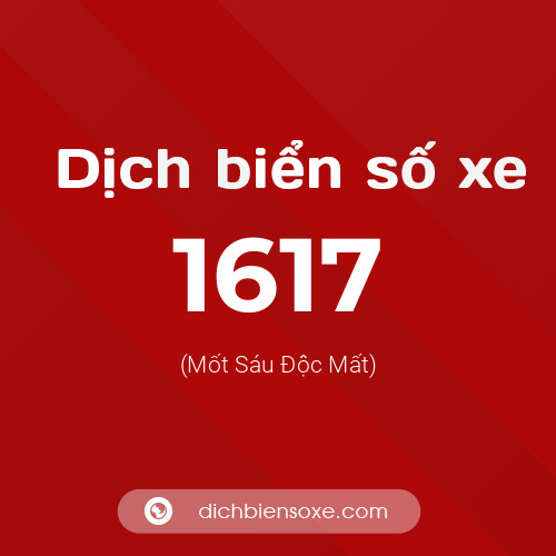 Ý nghĩa biển số xe 1617 là gì?