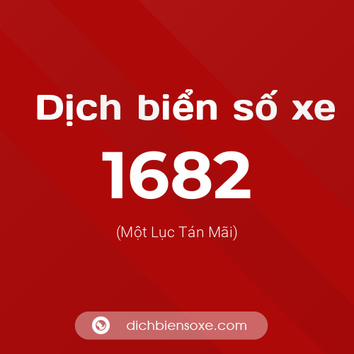 Ý nghĩa biển số xe 1682 là gì?