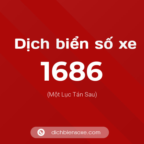 Ý nghĩa biển số xe 1686 là gì?
