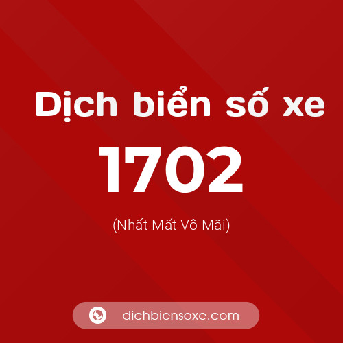 Ý nghĩa biển số xe 1702 là gì?