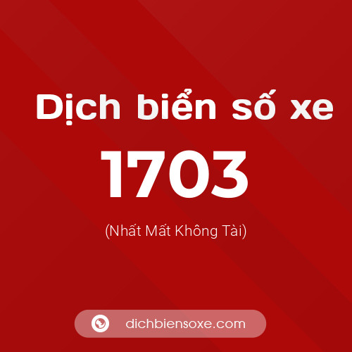 Ý nghĩa biển số xe 1703 là gì?