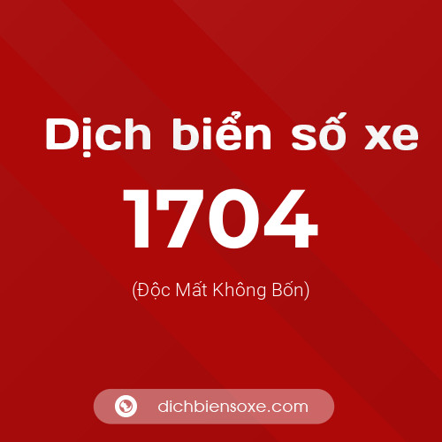 Ý nghĩa biển số xe 1704 là gì?