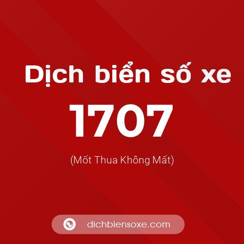 Ý nghĩa biển số xe 1707 là gì?
