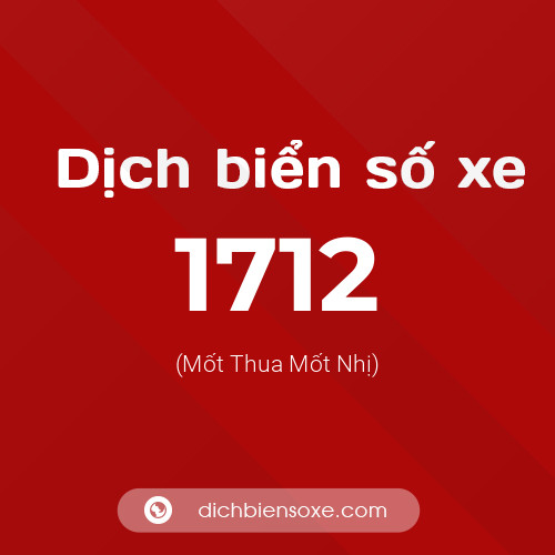 Ý nghĩa biển số xe 1712 là gì?