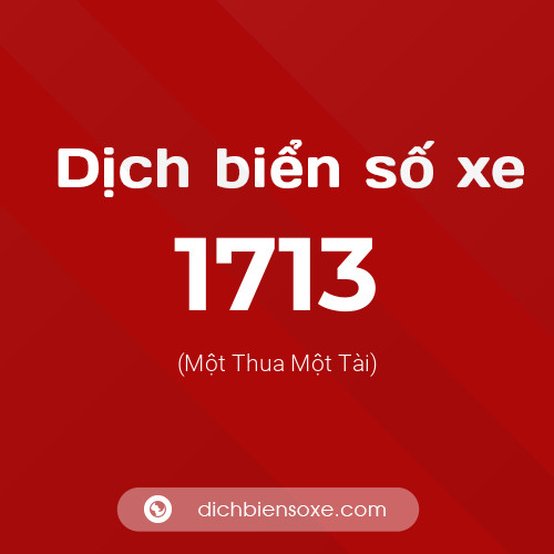 Ý nghĩa biển số xe 1713 là gì?