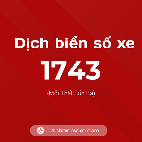 Ý nghĩa biển số xe 1743 là gì?