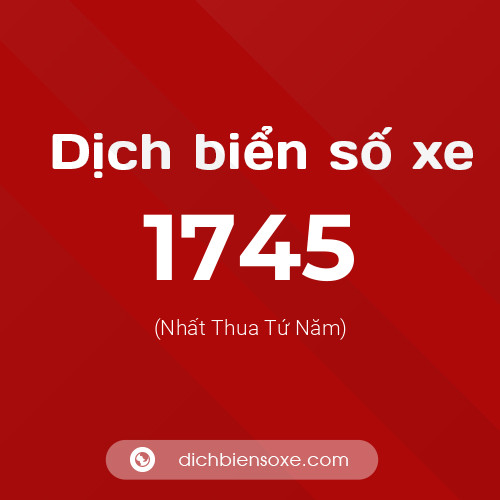 Ý nghĩa biển số xe 1745 là gì?