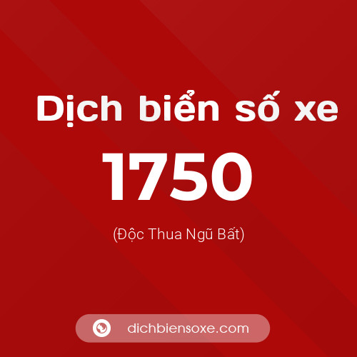 Ý nghĩa biển số xe 1750 là gì?