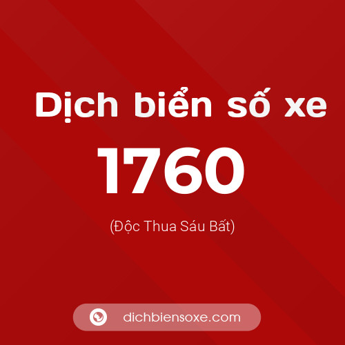 Ý nghĩa biển số xe 1760 là gì?
