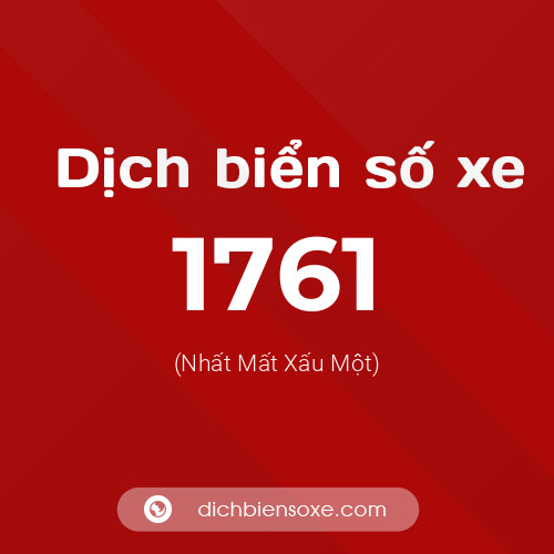 Ý nghĩa biển số xe 1761 là gì?