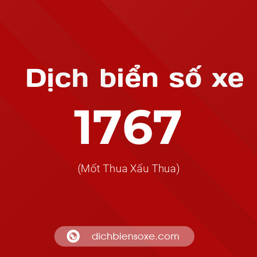 Ý nghĩa biển số xe 1767 là gì?