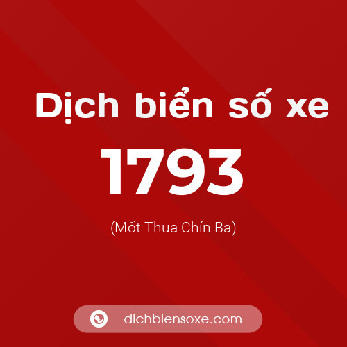 Ý nghĩa biển số xe 1793 là gì?