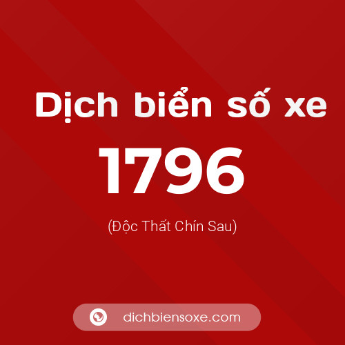 Ý nghĩa biển số xe 1796 là gì?