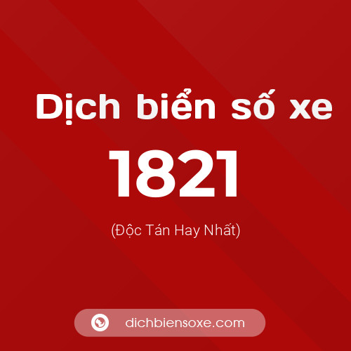 Ý nghĩa biển số xe 1821 là gì?