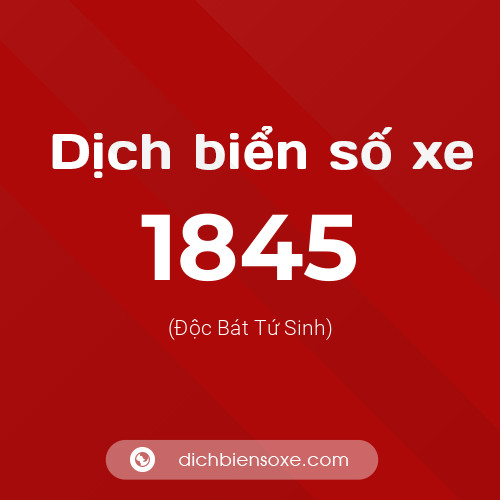 Ý nghĩa biển số xe 1845 là gì?