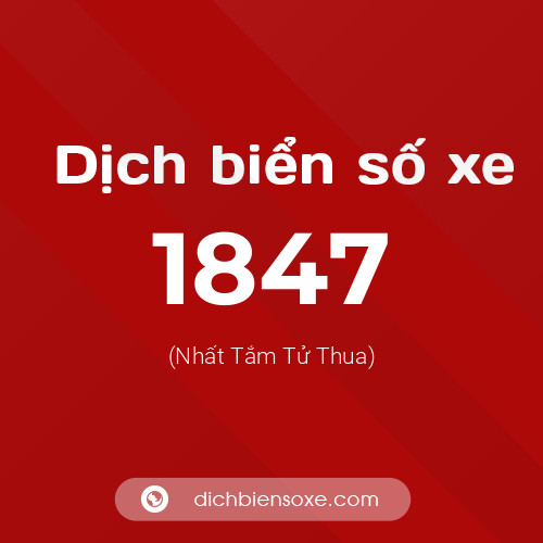 Ý nghĩa biển số xe 1847 là gì?