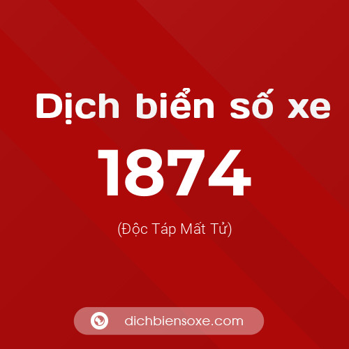 Ý nghĩa biển số xe 1874 là gì?