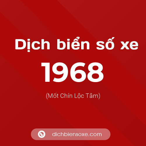 Ý nghĩa biển số xe 1968 là gì?