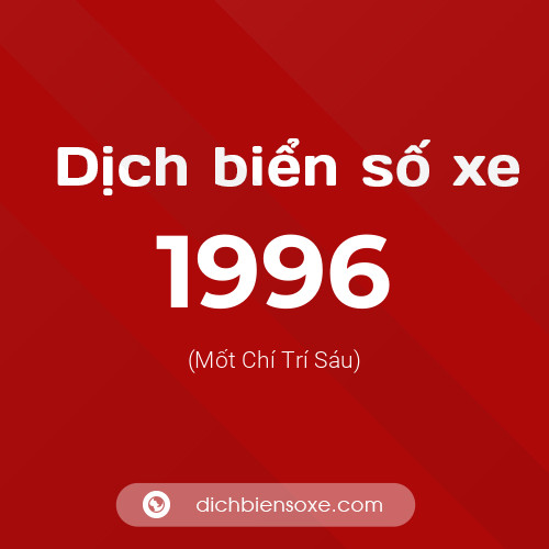 Ý nghĩa biển số xe 1996 là gì?