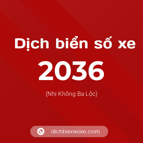 Ý nghĩa biển số xe 2036 là gì?