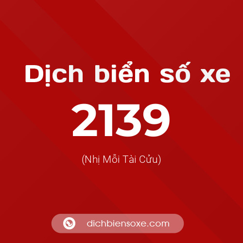 Ý nghĩa biển số xe 2139 là gì?
