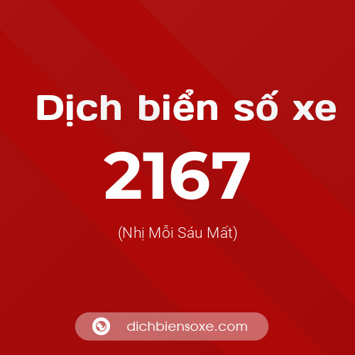 Ý nghĩa biển số xe 2167 là gì?