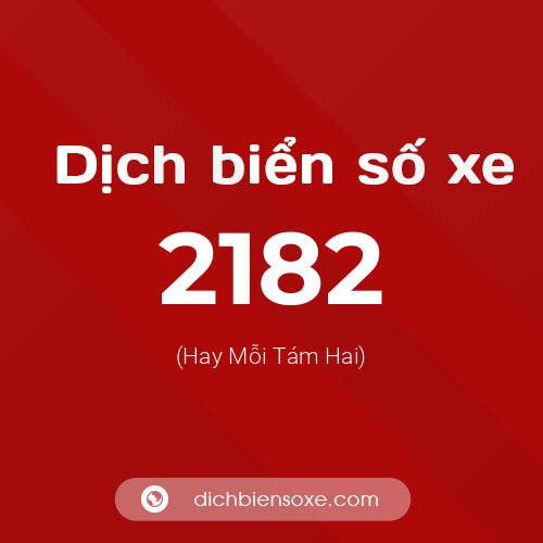 Ý nghĩa biển số xe 2182 là gì?