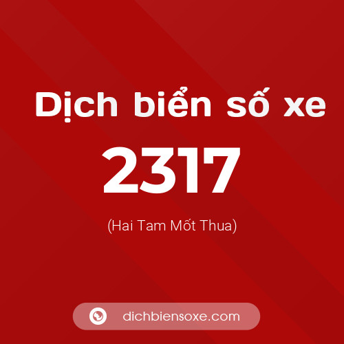 Ý nghĩa biển số xe 2317 là gì?