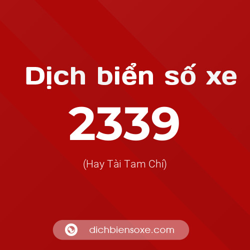 Ý nghĩa biển số xe 2339 là gì?