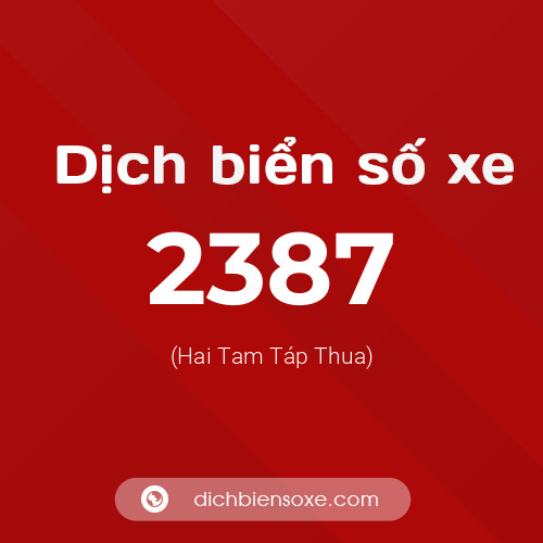 Ý nghĩa biển số xe 2387 là gì?