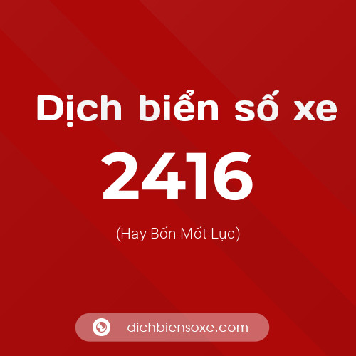 Ý nghĩa biển số xe 2416 là gì?