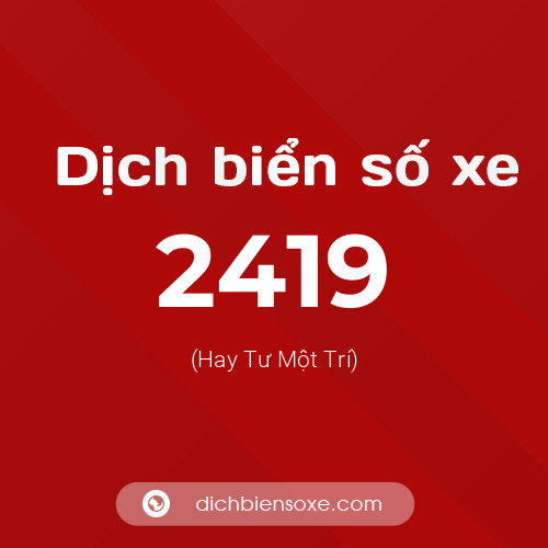 Ý nghĩa biển số xe 2419 là gì?