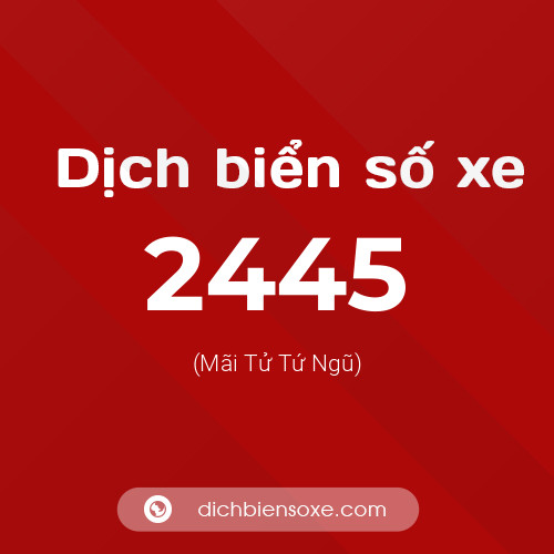Ý nghĩa biển số xe 2445 là gì?
